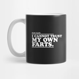 I Cannot Trust My Own Farts Mug